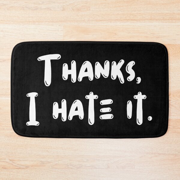 Item preview, Thanks I Hate It, Sarcastic Quote designed and sold by Indra Agrawal.