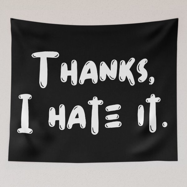 Item preview, Thanks I Hate It, Sarcastic Quote designed and sold by Indra Agrawal.