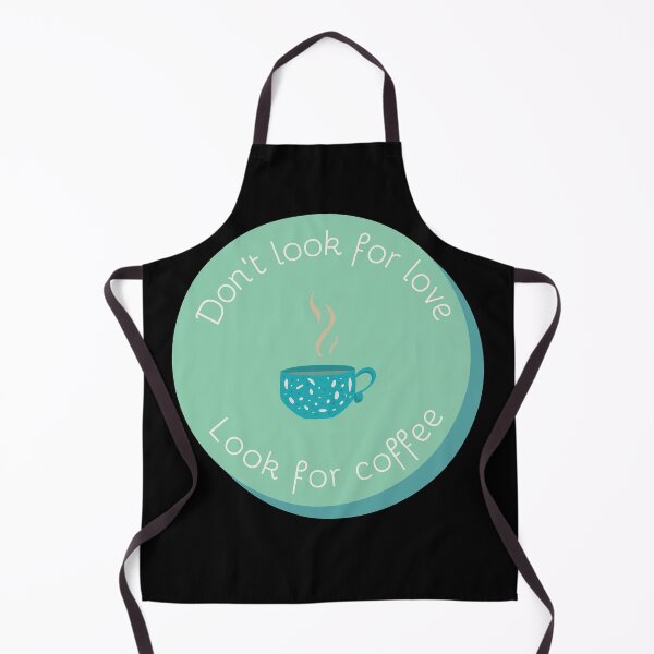 Item preview, Dont look for love look for coffee designed and sold by GoodVibesOcean.