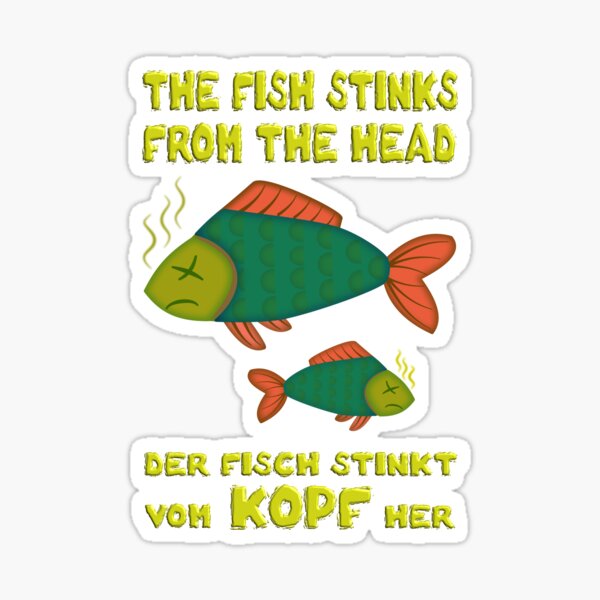 The fish stinks from the head. Fisch stinkt vom Kopf her Sticker