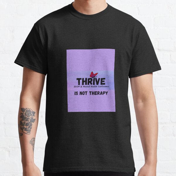THRIVE is not therapy! Classic T-Shirt