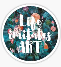 LIFE IMITATES ART Sticker