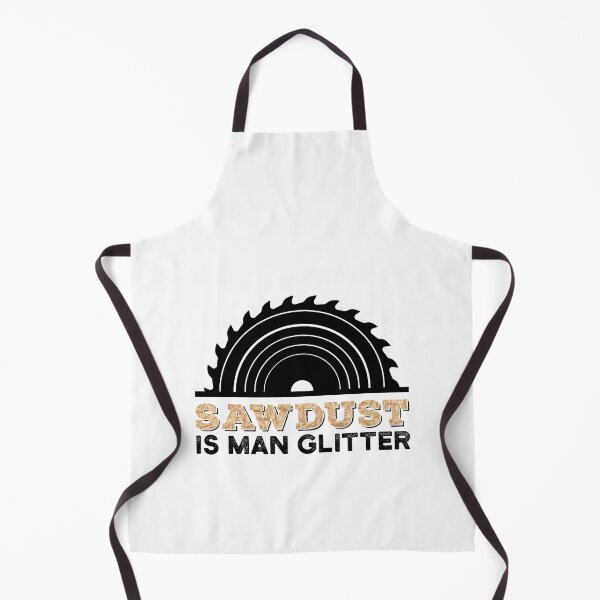 Item preview, Sawdust is Man Glitter Funny Carpentry designed and sold by Scratches Tees.