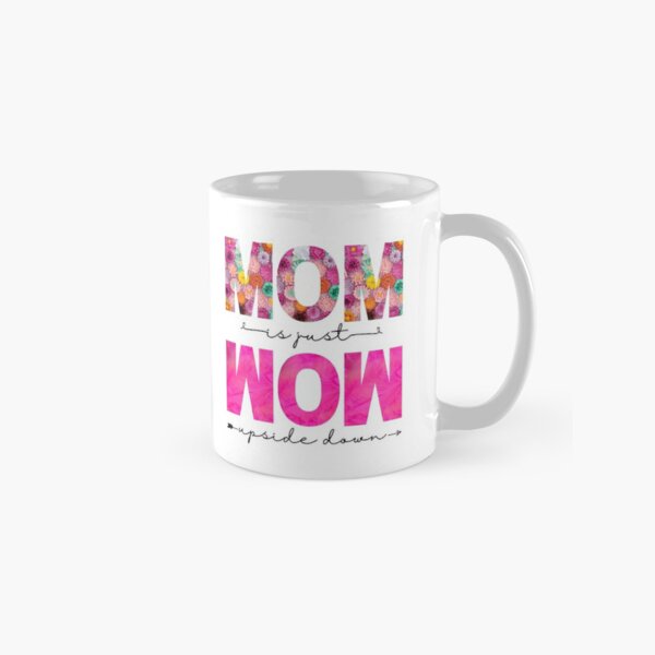 MOM is Just WOW Upside Down Mug mom Coffee Mug Gift For Mom mugs Wife –  Celesky Designs