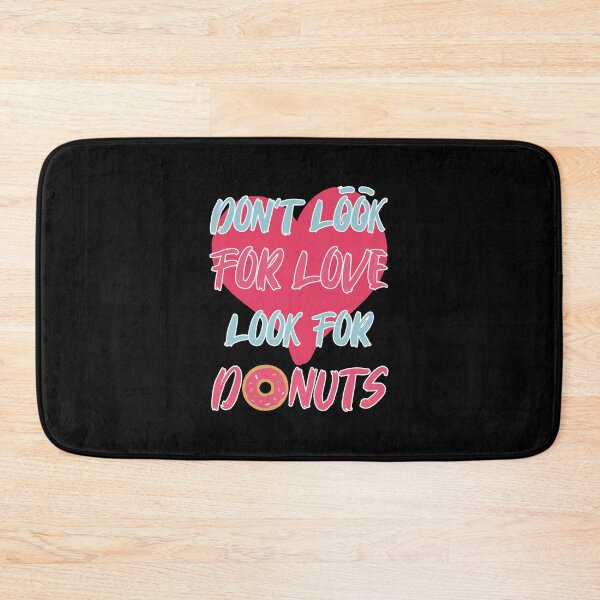 Item preview, Dont Look For Love Look For Donuts Cheat Day designed and sold by OmmeDesigns.
