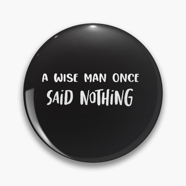Item preview, Classic A Wise Man Once Said Nothing... designed and sold by TownDesigns.