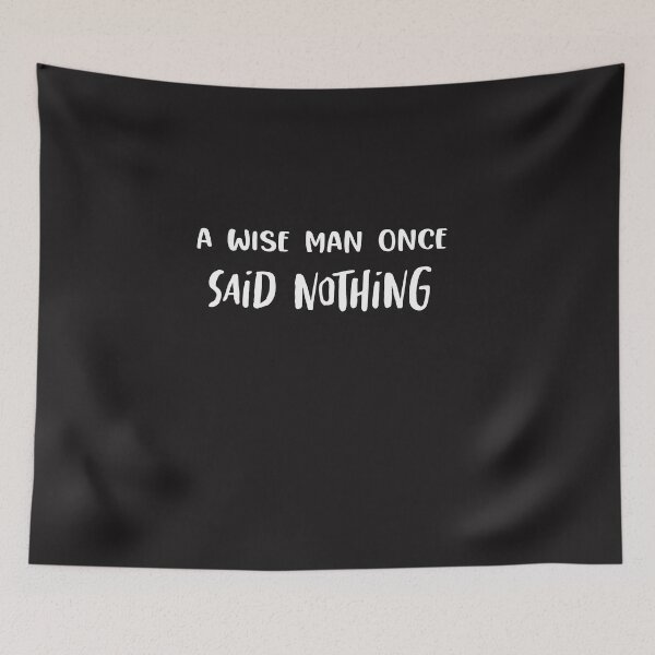 Item preview, Classic A Wise Man Once Said Nothing... designed and sold by TownDesigns.