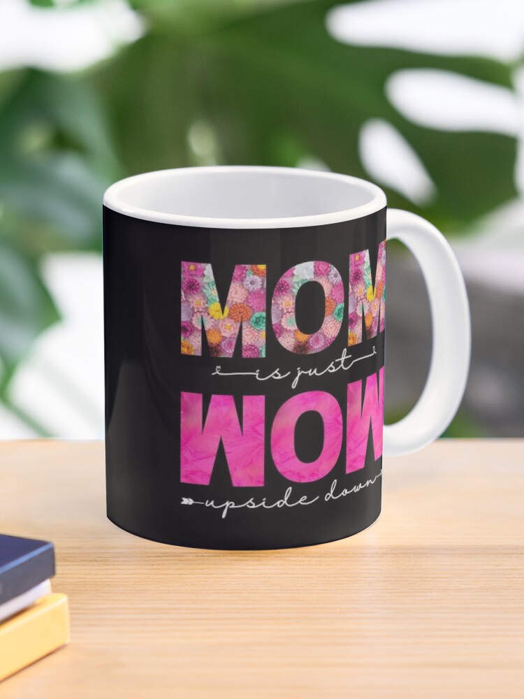 MOM is Just WOW Upside Down Mug mom Coffee Mug Gift For Mom mugs