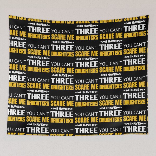Item preview, You Can't Scare Me I Have Three Daughters - Father's Day designed and sold by sasijaya.
