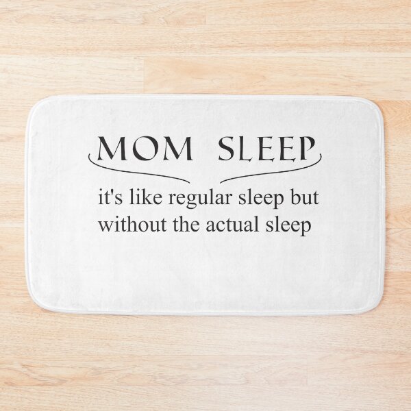 Item preview, mom sleep it's like regular sleep but without the actual sleep designed and sold by KElife.
