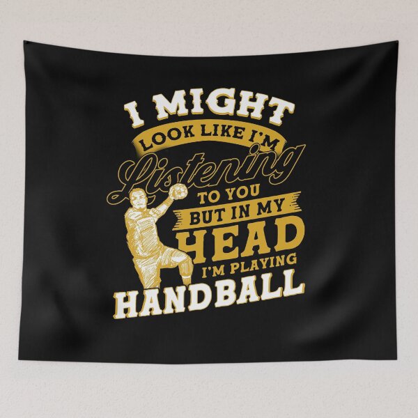 Item preview, I Might Look Like I'm Listening To You But In My Head I'm Playing Handball designed and sold by BLake77777.