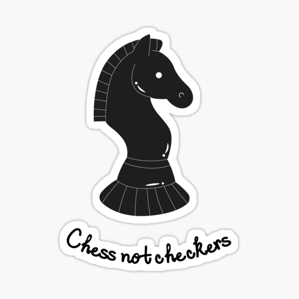 Chess Not Checkers Sticker