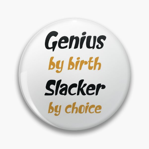 Artikelvorschau, Genius by Birth Slacker by Choice - Geburtstagsgeschenk für Familienmitglieder entworfen und verkauft von OMCreative.