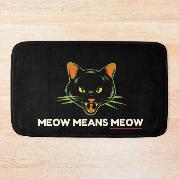 Item preview, Meow Means Meow designed and sold by AbsurdlyEpic.