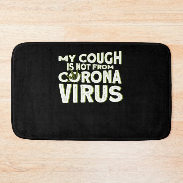 Item preview, My Cough Is Not From Corona Virus designed and sold by BLake77777.