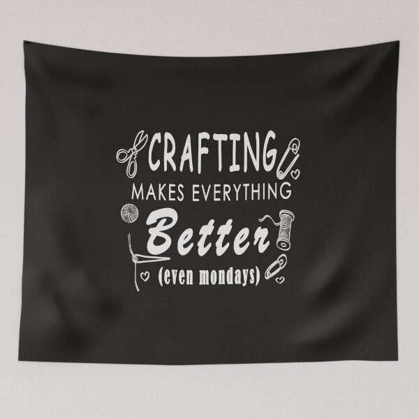 Item preview, CRAFTING MAKES EVERYTHING BETTER (even Mondays), FUNNY CRAFTING, Classic. designed and sold by T-shope.