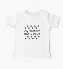 My brother has four paws. Baby T-Shirt