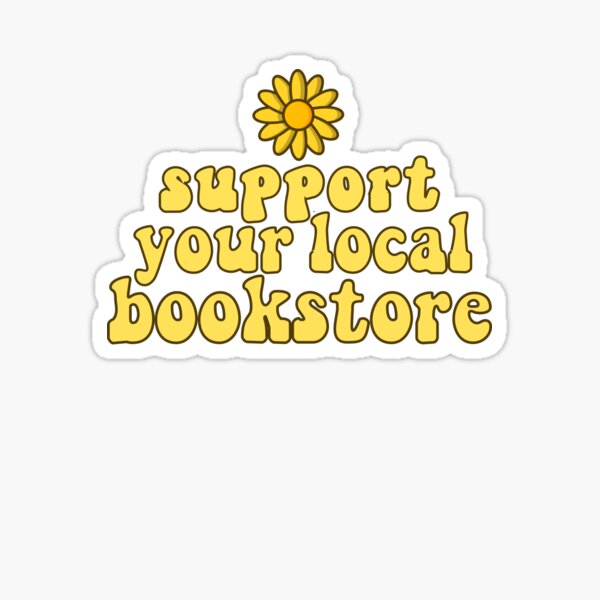 Support Your Local Bookstore  Sticker