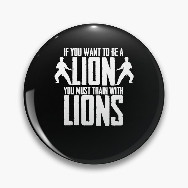 Item preview, If You want to be a Lion Must train with Lions Karate Kicks designed and sold by Nessshirts.