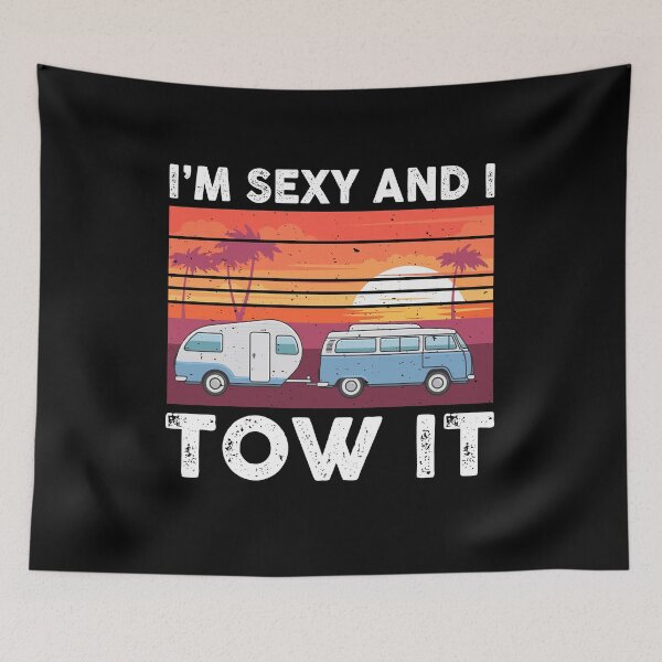 Item preview, I'm Sexy And I Tow It Camping Trees Hiking Camper Hike designed and sold by Dressed For  Duty.