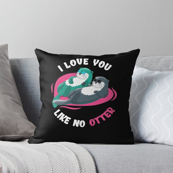 Item preview, I Love You Like No Otter designed and sold by BLake77777.
