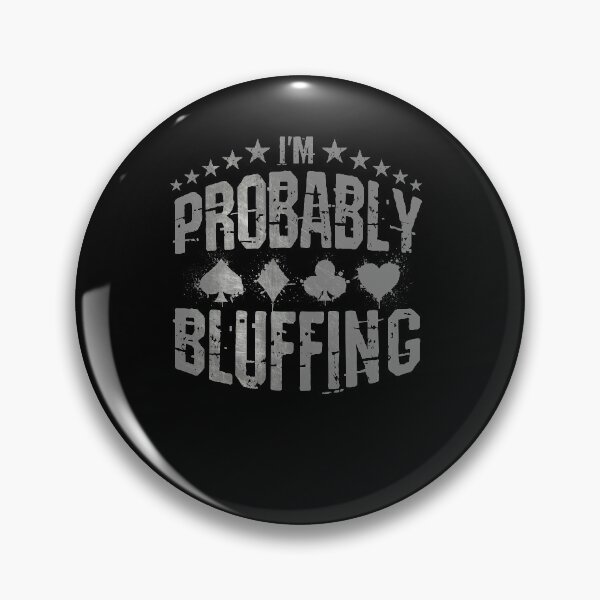 Item preview, I'm Probably Bluffing Poker Saying designed and sold by BLake77777.