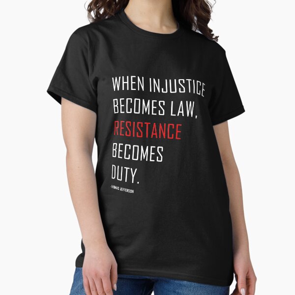 Item preview, When injustice becomes law resistance becomes duty. Thomas Jefferson Quote Protest designed and sold by ArtOfRebellion.