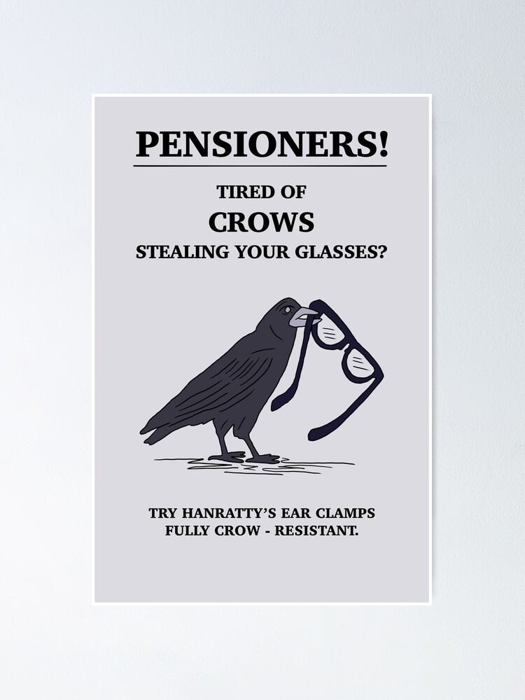 Pensioners Tired Of Crows Stealing Your Glasses Poster By Thebcarts Redbubble