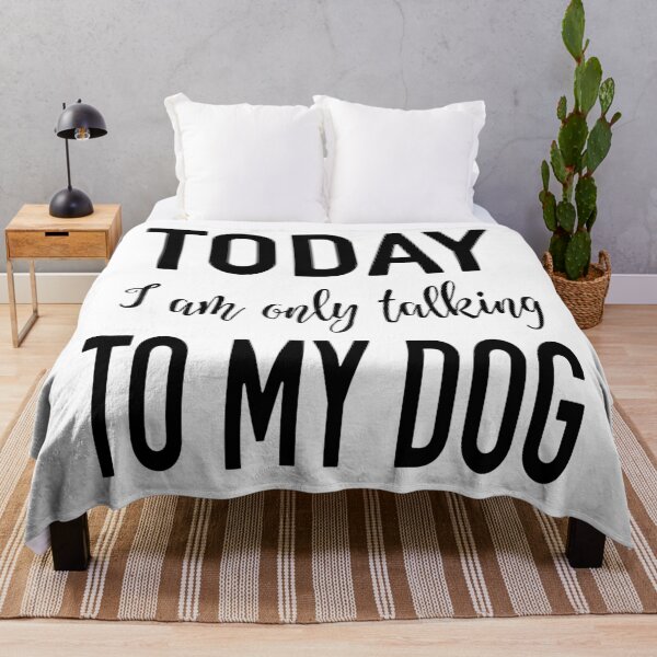 Item preview, Today I am only talking to my dog designed and sold by melOnDesign22.