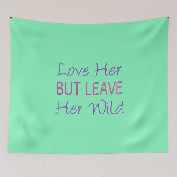 Item preview, Love Her But Leave Her Wild, Leave Her Wild, Gifts For Her, Gifts For Women, Best Friend Gifts designed and sold by JustGift.