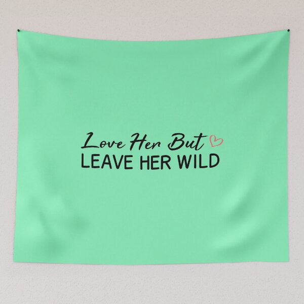 Item preview, Love Her But Leave Her Wild, Leave Her Wild, Gifts For Her, Gifts For Women, Best Friend Gifts designed and sold by JustGift.