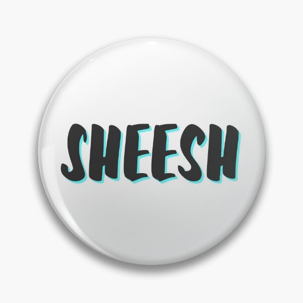 Item preview, Sheesh Meme | Sheesh! |Sheeeesh designed and sold by Christienne.