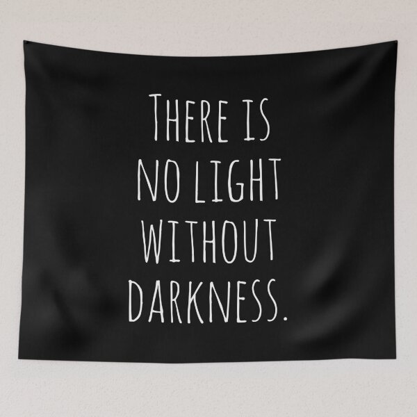 Item preview, There is no light without darkness. designed and sold by Laura-stbr.