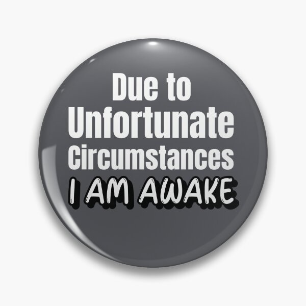 Item preview, Due to Unfortunate Circumstances I Am Awake designed and sold by MildlyAmused.