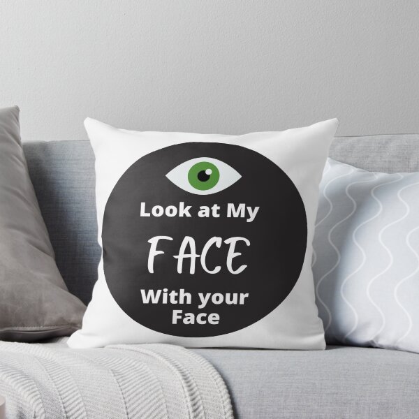 Item preview, Look at My Face With your Face designed and sold by Christienne.