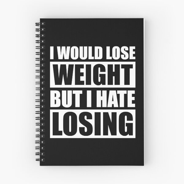 Item preview, I Would Lose Weight But I Hate Losing designed and sold by B3TDesign.