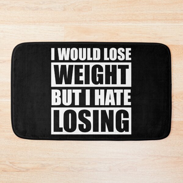 Item preview, I Would Lose Weight But I Hate Losing designed and sold by B3TDesign.