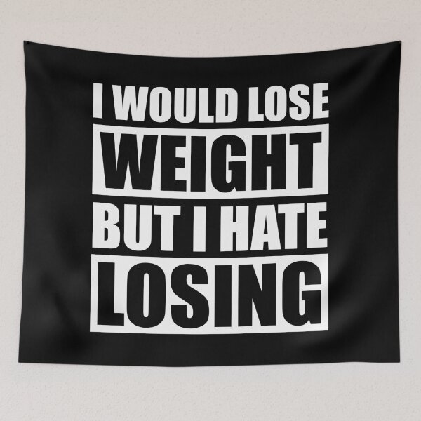 Item preview, I Would Lose Weight But I Hate Losing designed and sold by B3TDesign.