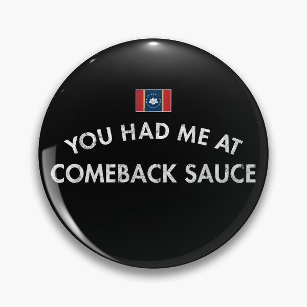 Item preview, You Had Me At Comeback Sauce designed and sold by twHistory.