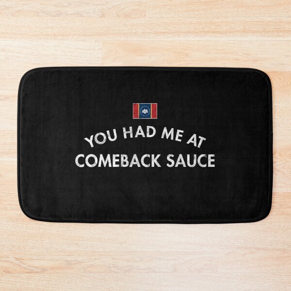 Item preview, You Had Me At Comeback Sauce designed and sold by twHistory.