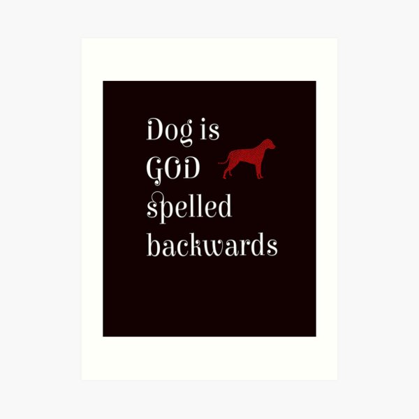 Dog Is God Backwards Gifts Merchandise Redbubble