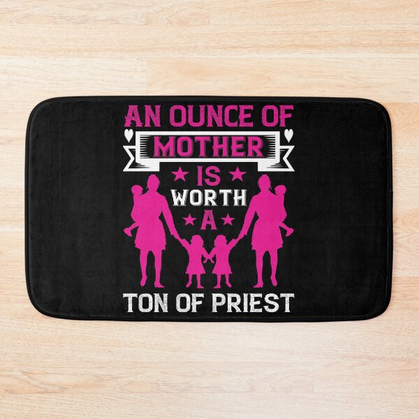 Item preview, An Ounce of Mother Is Worth a Ton of Priest  designed and sold by Printoweb.