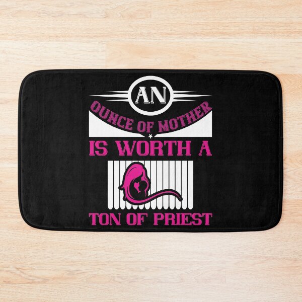 Item preview, An Ounce of Mother Is Worth a Ton of Priest  designed and sold by Printoweb.