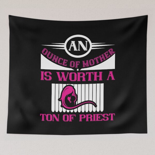 Item preview, An Ounce of Mother Is Worth a Ton of Priest  designed and sold by Printoweb.