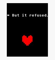 "But it refused" Quote Photographic Print