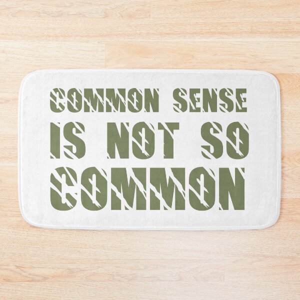 Item preview, Common Sense Is Not So Common designed and sold by B3TDesign.