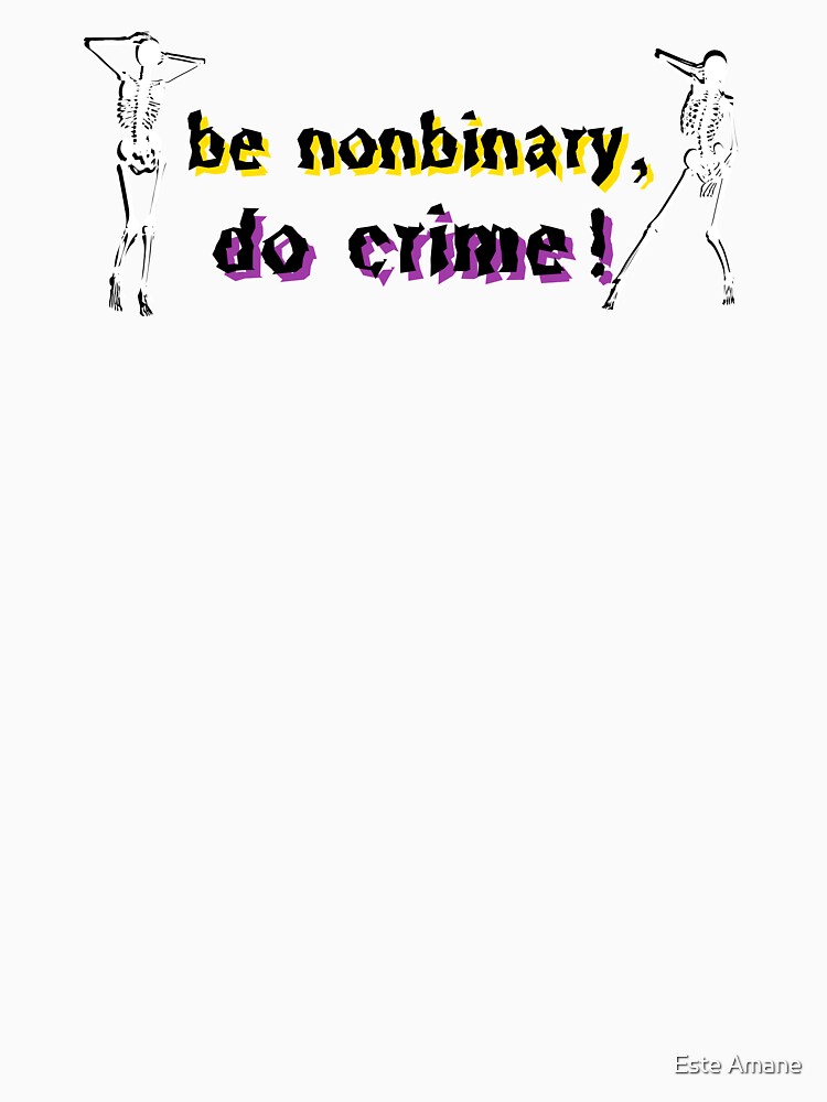 be nonbinary, do crime! by madalynwilliams