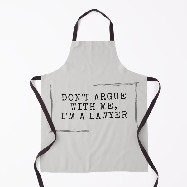 Item preview, Don't Argue With Me, I'm A Lawyer designed and sold by g-raph.