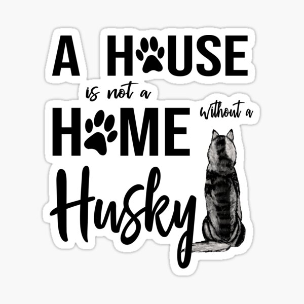 Décor Text Vinyl wall art "A house is not a home without a husky" Quotes 