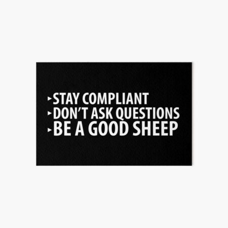 Stay Compliant, Don't Ask Questions, Be a Good Sheep Coronavirus covid anti mask Art Board Print